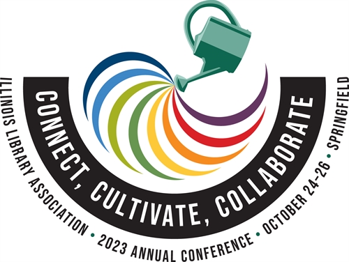 Connect, Cultivate, Collaborate. Illinois Library Association. 2023 Annual Conference. October 24-26. Springfield