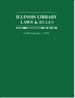 image of "Illinois Library Laws and Rules in Effect January 2020"
